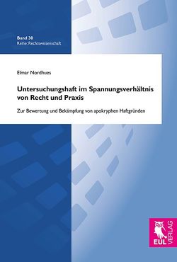 Untersuchungshaft im Spannungsverhältnis von Recht und Praxis von Nordhues,  Elmar