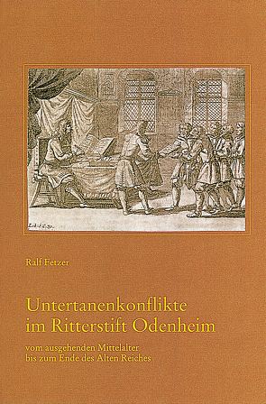 Untertanenkonflikte im Ritterstift Odenheim vom ausgehenden Mittelalter bis zum Ende des Alten Reiches von Fetzer,  Ralf