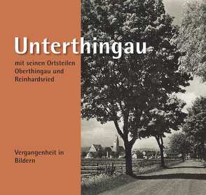 Unterthingau mit seinen Ortsteilen Oberthingau und Reinhardsried von Karch,  Daniela