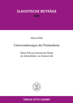 Unterwanderungen der Postmoderne. Viktor Pelevins literarische Werke als Arbeitsfelder von Ostensivität von Klüh,  Marco