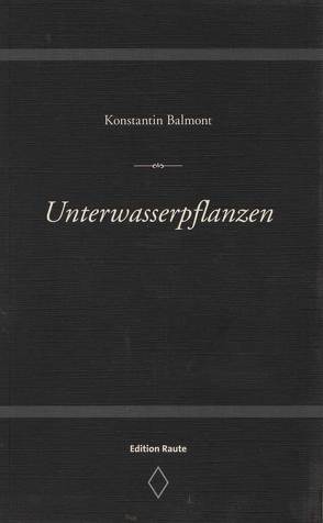 Unterwasserpflanzen von Balmont,  Konstantin, Ferber,  Christoph, Kammerer,  Anton Paul, Wendland,  Holger