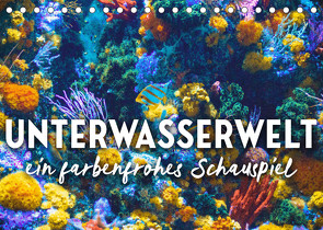 Unterwasserwelt – ein farbenforhes Schauspiel. (Tischkalender 2023 DIN A5 quer) von SF