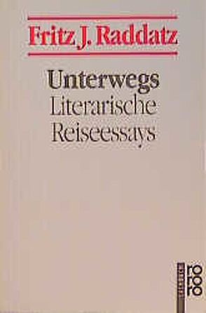 Unterwegs von Raddatz,  Fritz J.