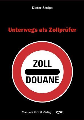 Unterwegs als Zollprüfer von Stolpe,  Dieter