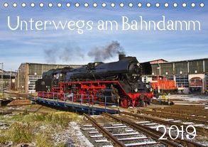 Unterwegs am Bahndamm (Tischkalender 2019 DIN A5 quer) von Eisenbahner,  Der