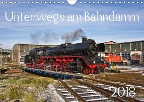 Unterwegs am Bahndamm (Wandkalender 2018 DIN A4 quer) von Eisenbahner,  Der