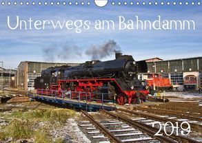 Unterwegs am Bahndamm (Wandkalender 2019 DIN A4 quer) von Eisenbahner,  Der