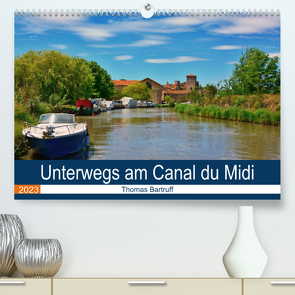 Unterwegs am Canal du Midi (Premium, hochwertiger DIN A2 Wandkalender 2023, Kunstdruck in Hochglanz) von Bartruff,  Thomas