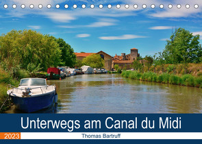 Unterwegs am Canal du Midi (Tischkalender 2023 DIN A5 quer) von Bartruff,  Thomas