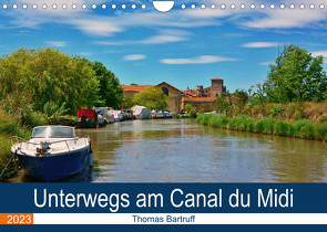 Unterwegs am Canal du Midi (Wandkalender 2023 DIN A4 quer) von Bartruff,  Thomas