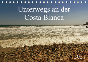 Unterwegs an der Costa Blanca (Tischkalender 2021 DIN A5 quer) von r.gue.