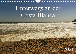 Unterwegs an der Costa Blanca (Wandkalender 2021 DIN A4 quer) von r.gue.