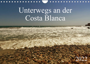 Unterwegs an der Costa Blanca (Wandkalender 2022 DIN A4 quer) von r.gue.