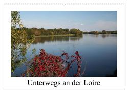 Unterwegs an der Loire (Wandkalender 2024 DIN A2 quer), CALVENDO Monatskalender von Nitzold-Briele,  Gudrun