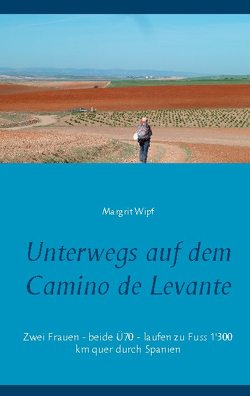 Unterwegs auf dem Camino de Levante von Wipf,  Margrit