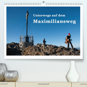 Unterwegs auf dem Maximiliansweg (Premium, hochwertiger DIN A2 Wandkalender 2021, Kunstdruck in Hochglanz) von Haas und Nicki Sinanis,  Bettina