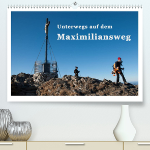 Unterwegs auf dem Maximiliansweg (Premium, hochwertiger DIN A2 Wandkalender 2022, Kunstdruck in Hochglanz) von Haas und Nicki Sinanis,  Bettina