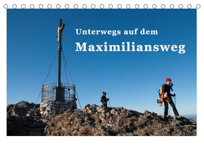 Unterwegs auf dem Maximiliansweg (Tischkalender 2022 DIN A5 quer) von Haas und Nicki Sinanis,  Bettina