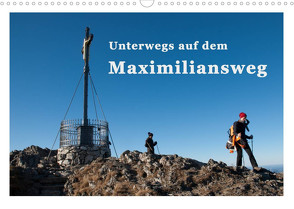 Unterwegs auf dem Maximiliansweg (Wandkalender 2022 DIN A3 quer) von Haas und Nicki Sinanis,  Bettina