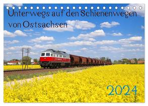 Unterwegs auf den Schienenwegen von Ostsachsen (Tischkalender 2024 DIN A5 quer), CALVENDO Monatskalender von Schumann,  Stefan