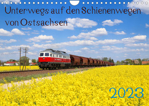 Unterwegs auf den Schienenwegen von Ostsachsen (Wandkalender 2023 DIN A4 quer) von Schumann,  Stefan