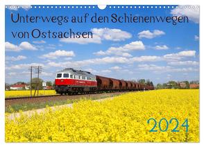 Unterwegs auf den Schienenwegen von Ostsachsen (Wandkalender 2024 DIN A3 quer), CALVENDO Monatskalender von Schumann,  Stefan