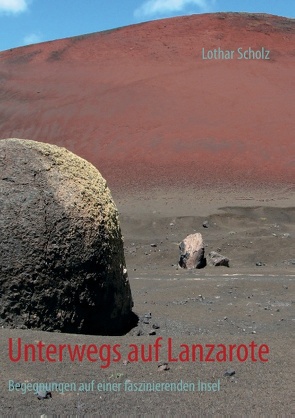 Unterwegs auf Lanzarote von Scholz,  Lothar