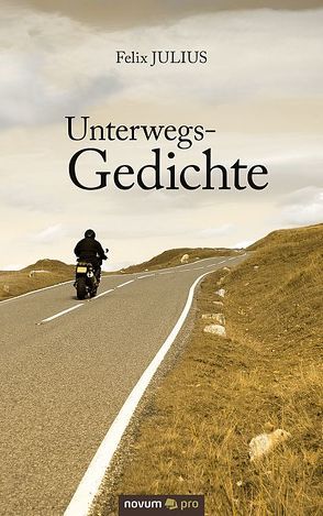 Unterwegs-Gedichte von Julius,  Felix