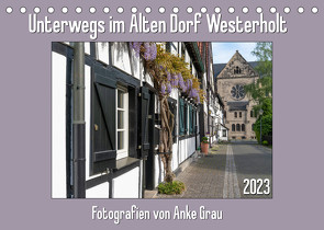 Unterwegs im Alten Dorf Westerholt (Tischkalender 2023 DIN A5 quer) von Grau,  Anke