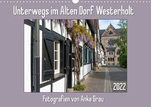 Unterwegs im Alten Dorf Westerholt (Wandkalender 2022 DIN A3 quer) von Grau,  Anke