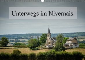 Unterwegs im Nivernais (Wandkalender 2018 DIN A3 quer) von Gaymard,  Alain