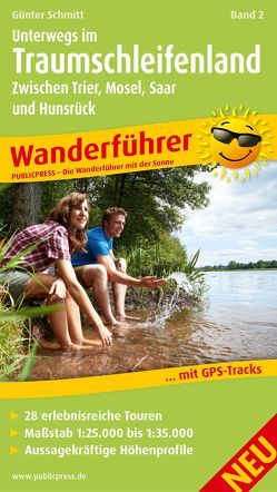 Unterwegs im Traumschleifenland Band 2, Zwischen Trier, Mosel, Saar und Hunsrück von Schmitt,  Günter