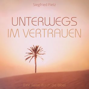 Unterwegs im Vertrauen von Barth,  Gerhard, Fietz,  Florian, Fietz,  Siegfried, Haak,  Rainer, Lücking,  Jutta