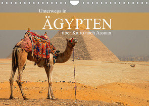 Unterwegs in Ägypten – über Kairo nach Assuan (Wandkalender 2022 DIN A4 quer) von Werner Altner,  Dr.