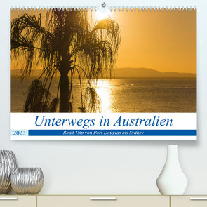 Unterwegs in Australien (Premium, hochwertiger DIN A2 Wandkalender 2023, Kunstdruck in Hochglanz) von Janietz,  Dietmar