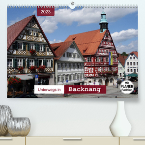 Unterwegs in Backnang (Premium, hochwertiger DIN A2 Wandkalender 2023, Kunstdruck in Hochglanz) von Keller,  Angelika