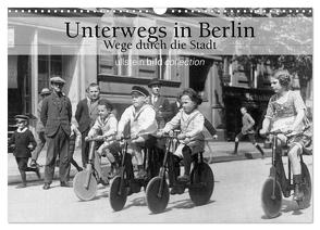 Unterwegs in Berlin – Wege durch die Stadt (Wandkalender 2024 DIN A3 quer), CALVENDO Monatskalender von bild Axel Springer Syndication GmbH,  ullstein