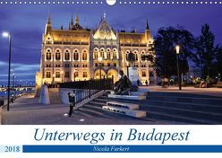 Unterwegs in Budapest (Wandkalender 2018 DIN A3 quer) von Furkert,  Nicola