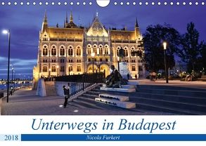 Unterwegs in Budapest (Wandkalender 2018 DIN A4 quer) von Furkert,  Nicola