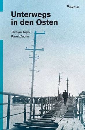 Unterwegs in den Osten von Cudlín,  Karel, Profousová,  Eva, Rothenberger,  Manfred, Topol,  Jáchym