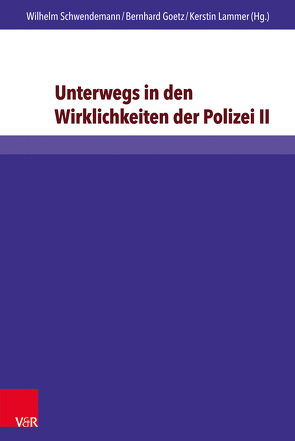 Unterwegs in den Wirklichkeiten der Polizei II von Dittmer,  Sören, Goetz,  Bernhard, Götz,  Mareike, Jordan,  Nathalie, Lammer,  Kerstin, Leskowitsch,  Elvira, Quast,  Alisa, Richter,  Jascha, Robertus,  Maria, Schwendemann,  Wilhelm