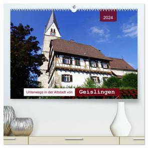 Unterwegs in der Altstadt von Geislingen (hochwertiger Premium Wandkalender 2024 DIN A2 quer), Kunstdruck in Hochglanz von Keller,  Angelika