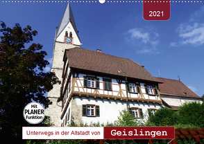 Unterwegs in der Altstadt von Geislingen (Wandkalender 2021 DIN A2 quer) von Keller,  Angelika