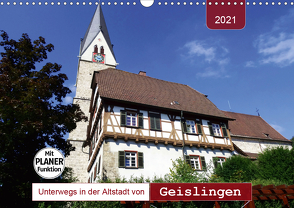 Unterwegs in der Altstadt von Geislingen (Wandkalender 2021 DIN A3 quer) von Keller,  Angelika