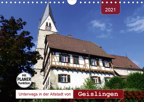 Unterwegs in der Altstadt von Geislingen (Wandkalender 2021 DIN A4 quer) von Keller,  Angelika