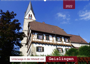 Unterwegs in der Altstadt von Geislingen (Wandkalender 2022 DIN A2 quer) von Keller,  Angelika