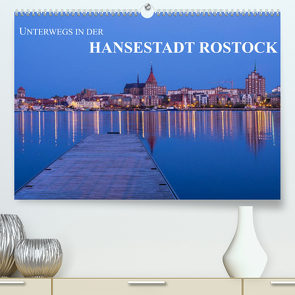 Unterwegs in der Hansestadt Rostock (Premium, hochwertiger DIN A2 Wandkalender 2022, Kunstdruck in Hochglanz) von Ködder,  Rico