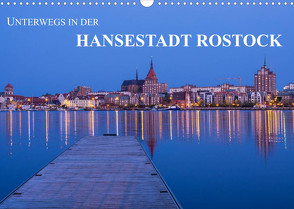 Unterwegs in der Hansestadt Rostock (Wandkalender 2023 DIN A3 quer) von Ködder,  Rico