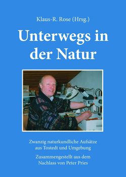 Unterwegs in der Natur von Rose,  Klaus R