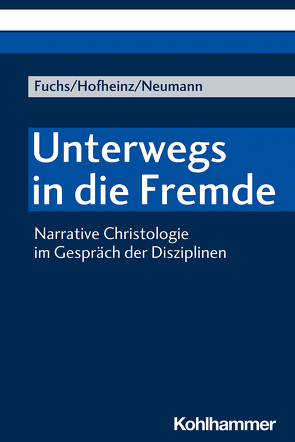 Unterwegs in die Fremde von Fuchs,  Monika E., Hofheinz,  Marco, Neumann,  Nils